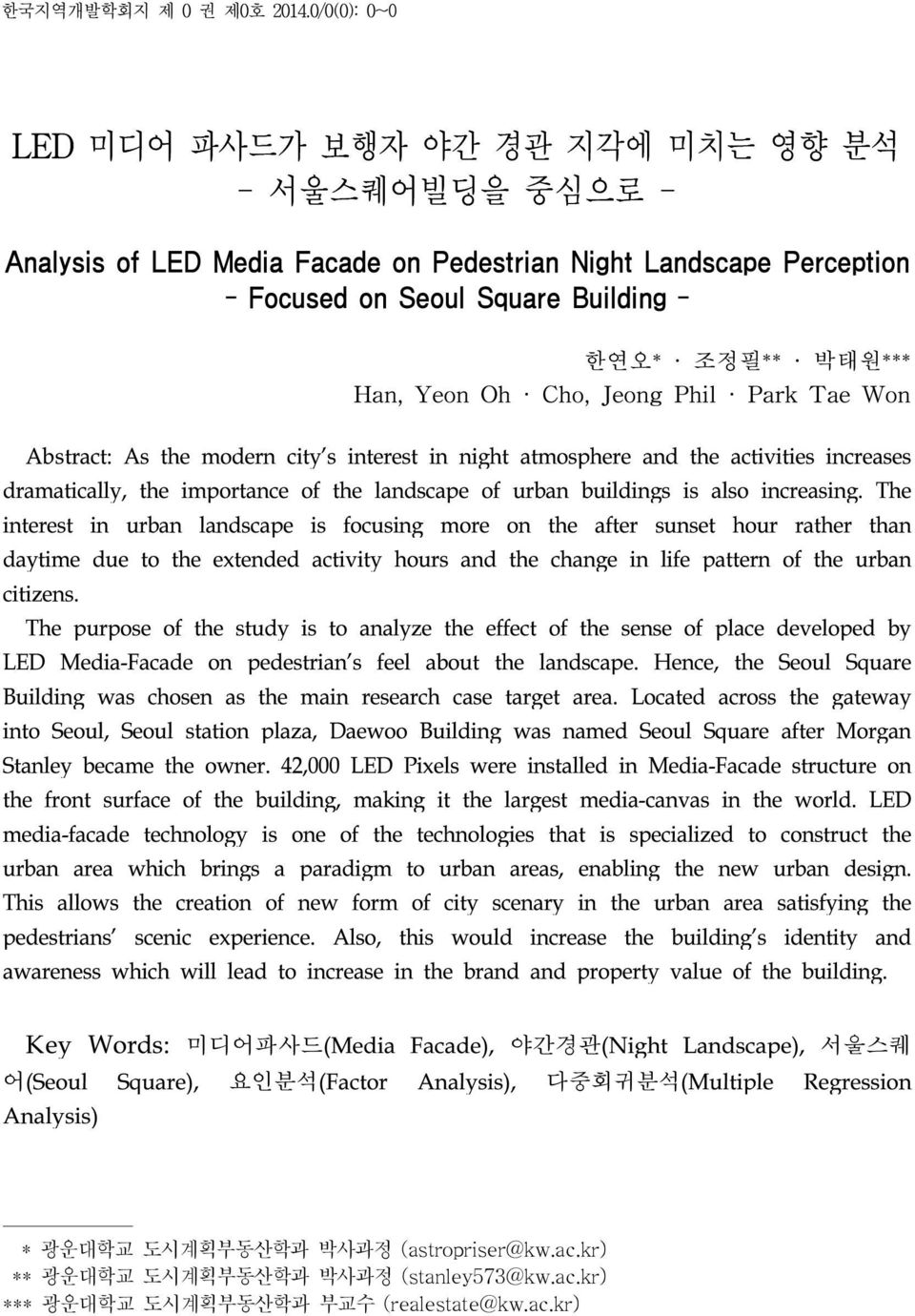 Yeon Oh Cho, Jeong Phil Park Tae Won Abstract: As the modern city's interest in night atmosphere and the activities increases dramatically, the importance of the landscape of urban buildings is also