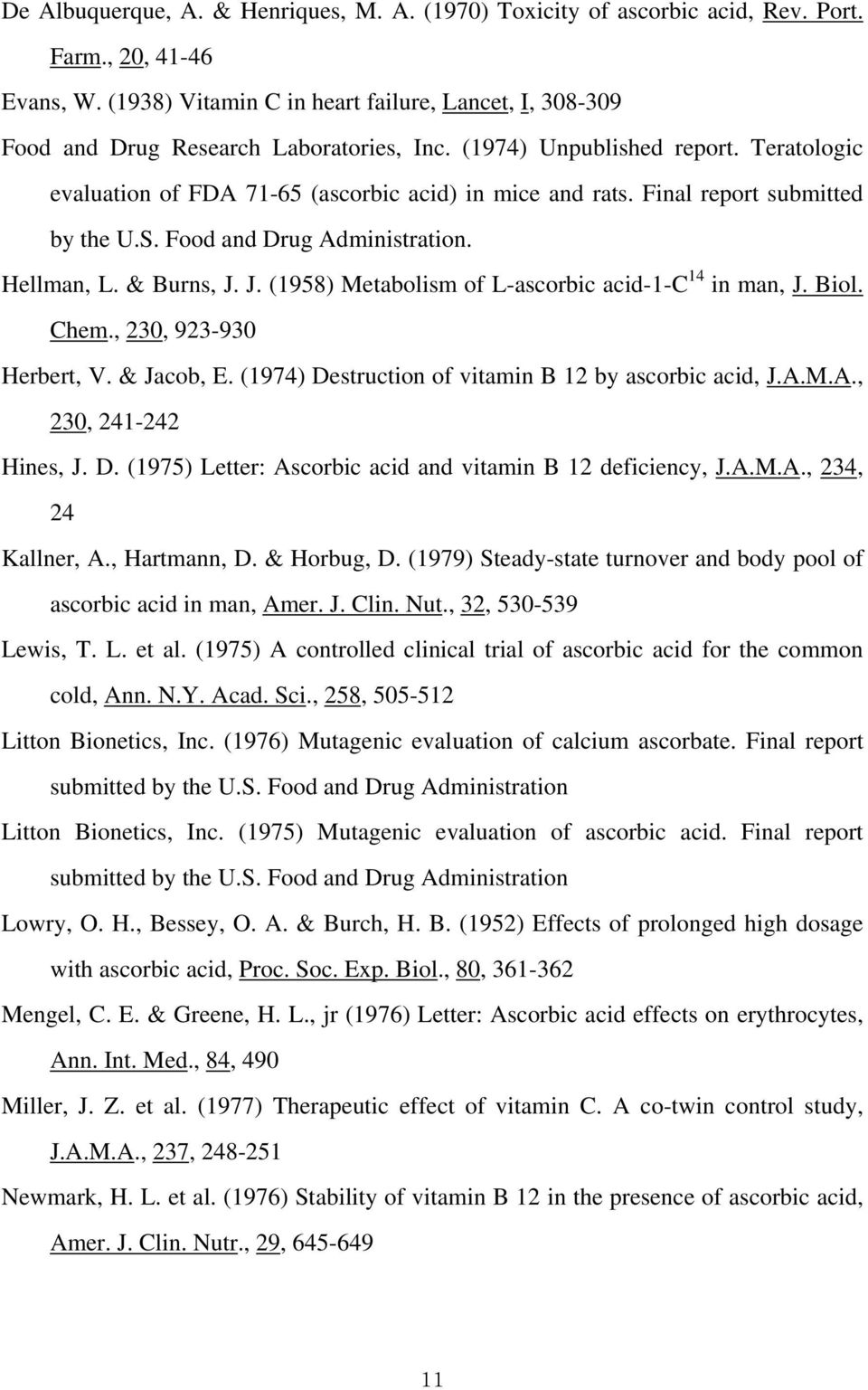 Final report submitted by the U.S. Food and Drug Administration. Hellman, L. & Burns, J. J. (1958) Metabolism of L-ascorbic acid-1-c 14 in man, J. Biol. Chem., 230, 923-930 Herbert, V. & Jacob, E.