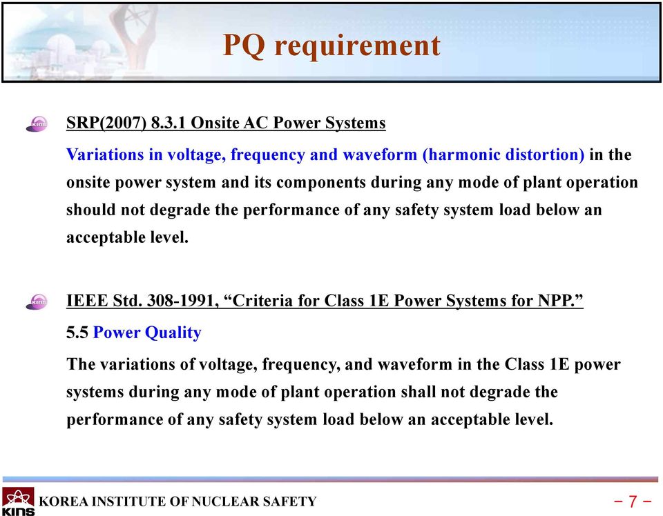 mode of plant operation should not degrade the performance of any safety system load below an acceptable level. IEEE Std.