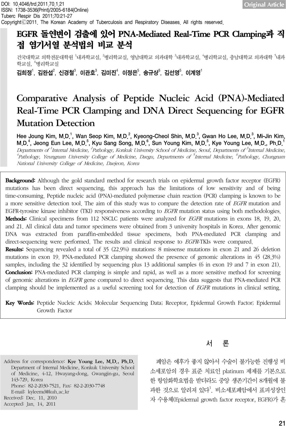 3, 이관호 3, 김미진 4, 이정은 5, 송규상 6, 김선영 5, 이계영 1 Comparative Analysis of Peptide Nucleic Acid (PNA)-Mediated Real-Time PCR Clamping and DNA Direct Sequencing for EGFR Mutation Detection Hee Joung Kim, M.D. 1, Wan Seop Kim, M.