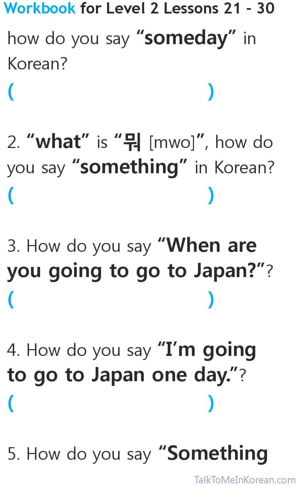 How do you say When are you going to go to Japan?? 4.