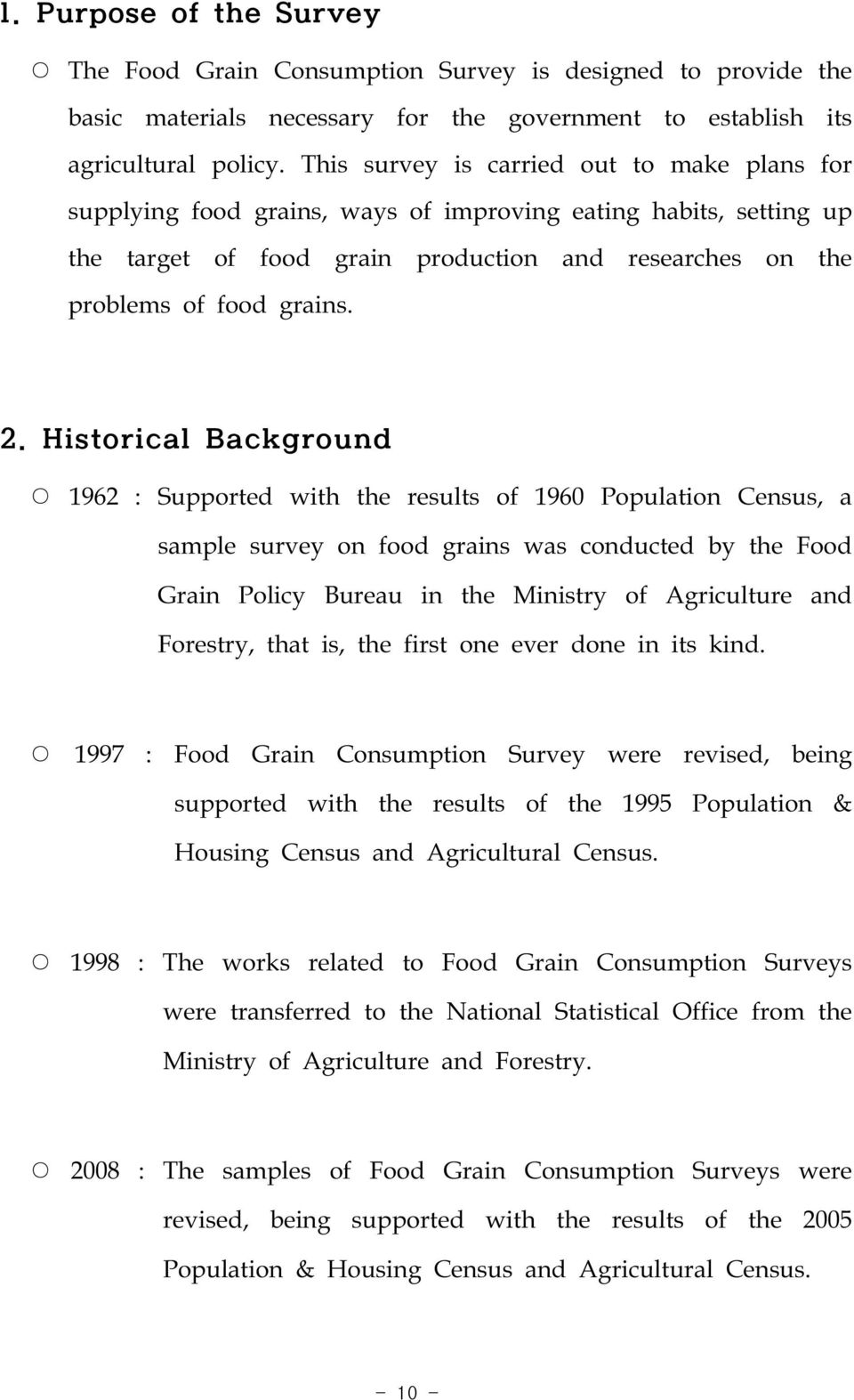 Historical Background 1962 : Supported with the results of 1960 Population Census, a sample survey on food grains was conducted by the Food Grain Policy Bureau in the Ministry of Agriculture and
