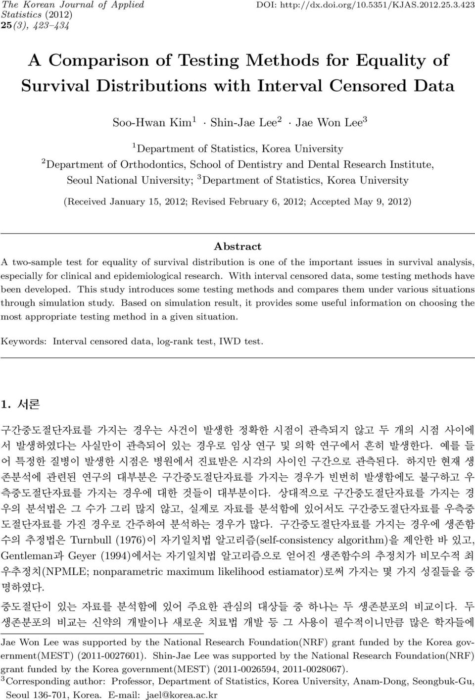434 DOI: http://dx.doi.org/10.5351/kjas.2012.25.3.423 A Comparison of Testing Methods for Equality of Survival Distributions with Interval Censored Data Soo-Hwan Kim 1 Shin-Jae Lee 2 Jae Won Lee 3 1