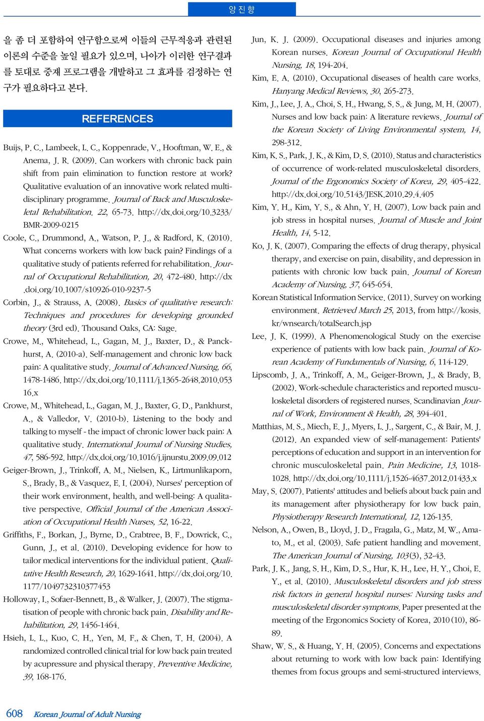 Journal of Back and Musculoskeletal Rehabilitation. 22, 65-73. http://dx.doi.org/10.3233/ BMR-2009-0215 Coole, C., Drummond, A., Watson, P. J., & Radford, K. (2010).