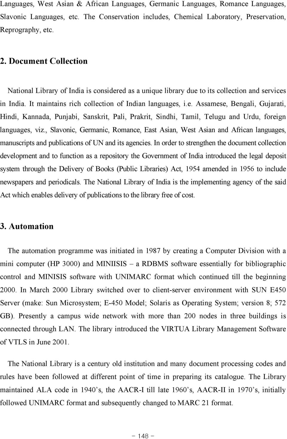 , Slavonic, Germanic, Romance, East Asian, West Asian and African languages, manuscripts and publications of UN and its agencies.