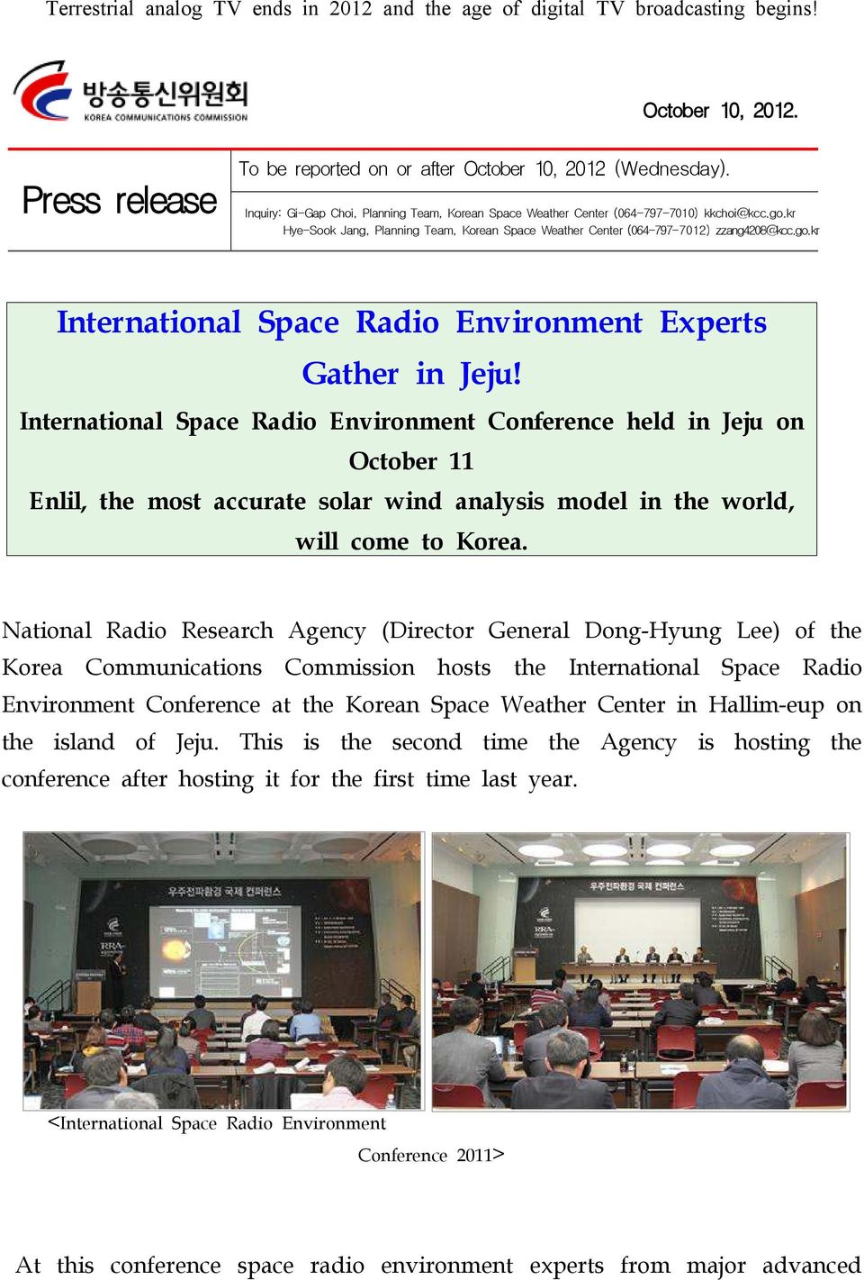 Internatinal Space Radi Envirnment Cnference held in Jeju n Octber 11 Enlil, the mst accurate slar wind analysis mdel in the wrld, will cme t Krea.