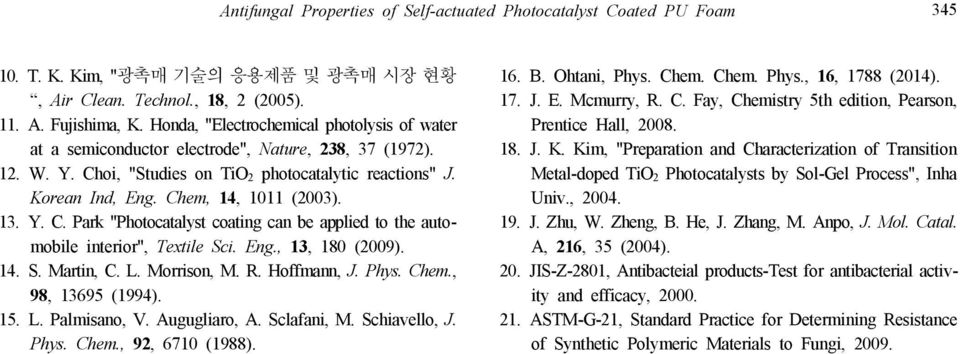 Chem, 14, 1011 (2003). 13. Y. C. Park "Photocatalyst coating can be applied to the automobile interior", Textile Sci. Eng., 13, 180 (2009). 14. S. Martin, C. L. Morrison, M. R. Hoffmann, J. Phys.
