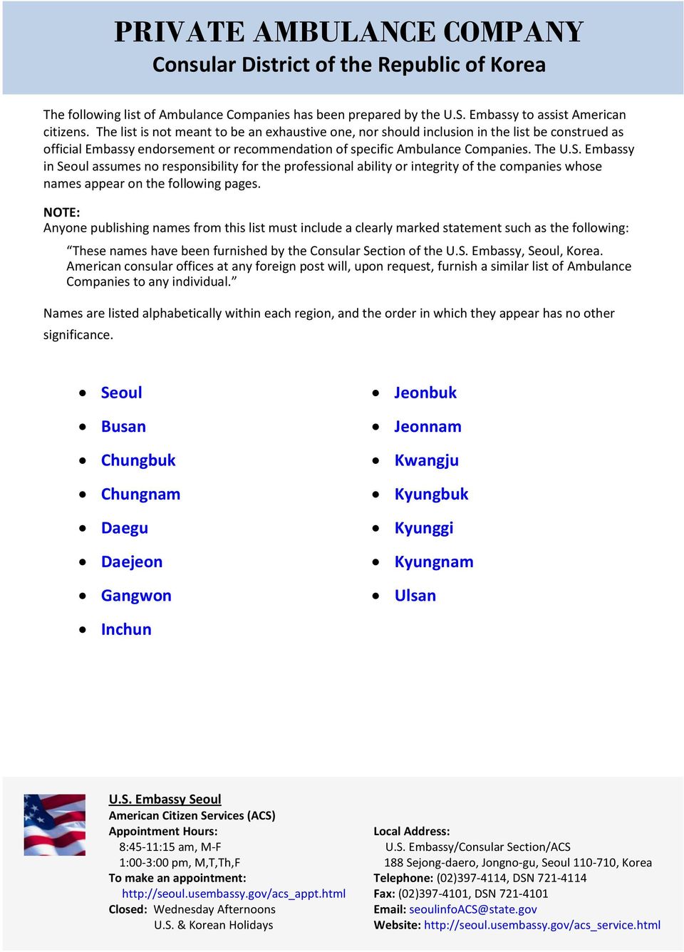 Embassy in Seoul assumes no responsibility for the professional ability or integrity of the companies whose names appear on the following pages.