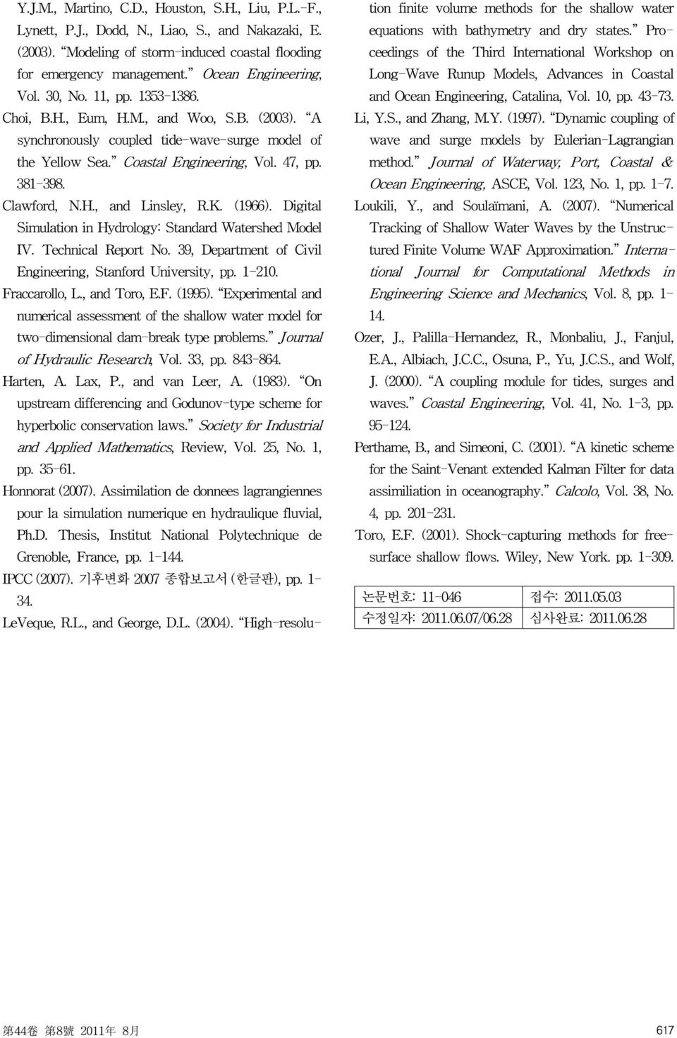 381-398. Clawford, N.H., and Linsley, R.K. (1966). Digital Simulation in Hydrology: Standard Watershed Model IV. Technical Report No. 39, Department of Civil Engineering, Stanford University, pp.