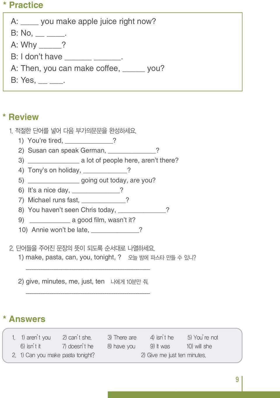 4) Tony s on holiday,? 5) going out today, are you? 6) It s a nice day,? 7) Michael runs fast,?