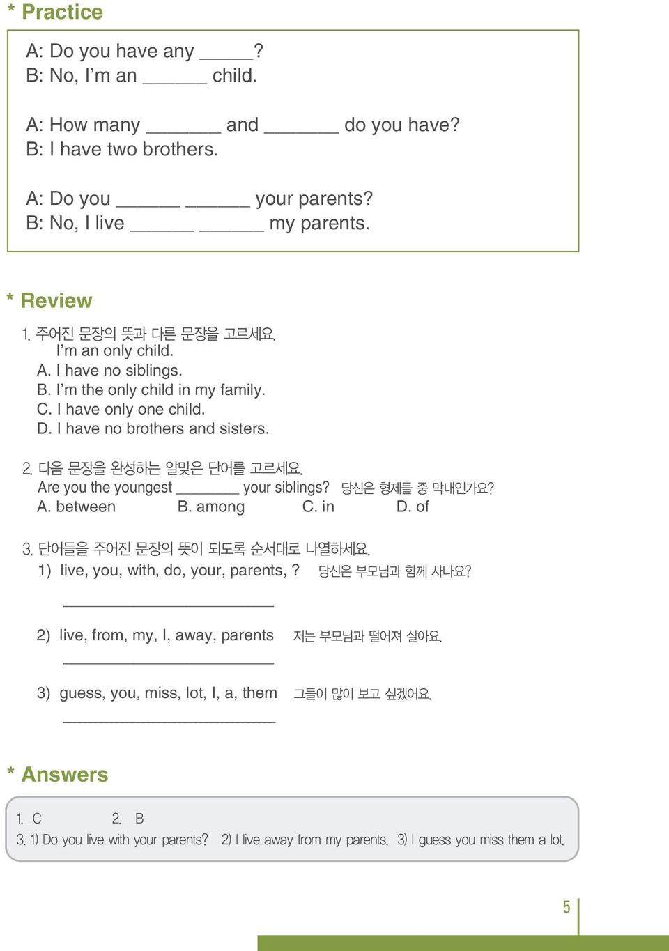 C. I have only one child. D. I have no brothers and sisters. Are you the youngest your siblings? A. between B. among C.