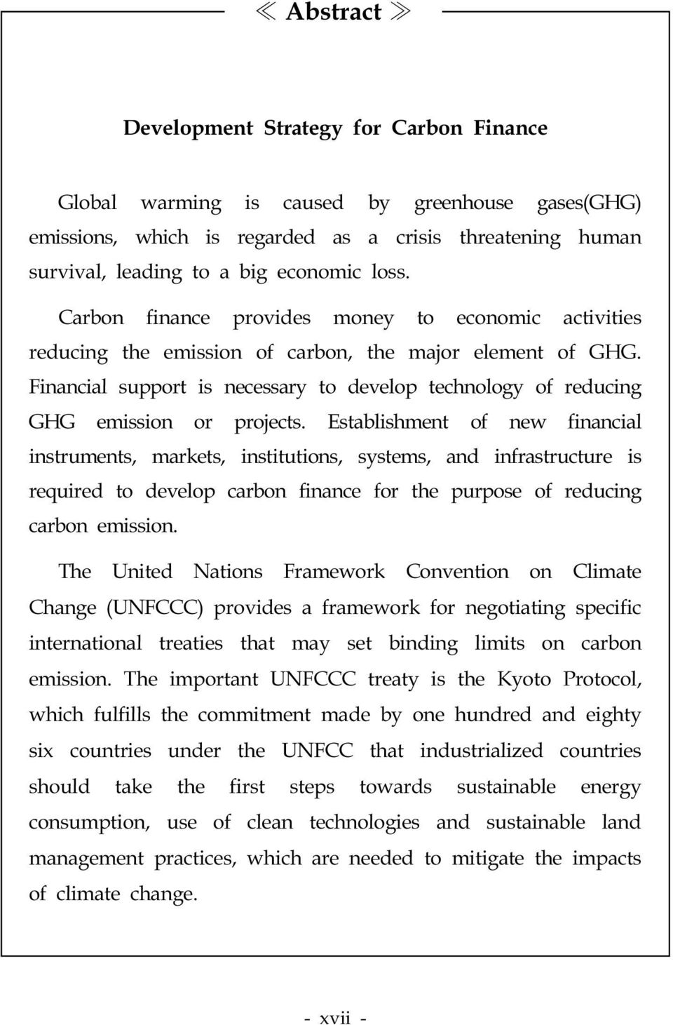 Financial support is necessary to develop technology of reducing GHG emission or projects.