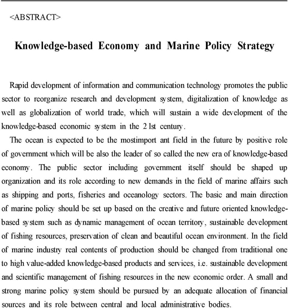 The ocean is expected to be the mostimport ant field in the future by positive role of government which will be also the leader of so called the new era of knowledge-based economy.