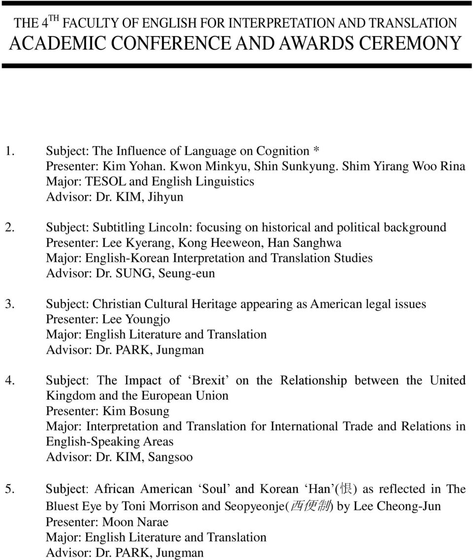 Subject: Subtitling Lincoln: focusing on historical and political background Presenter: Lee Kyerang, Kong Heeweon, Han Sanghwa Major: English-Korean Interpretation and Translation Studies Advisor: Dr.