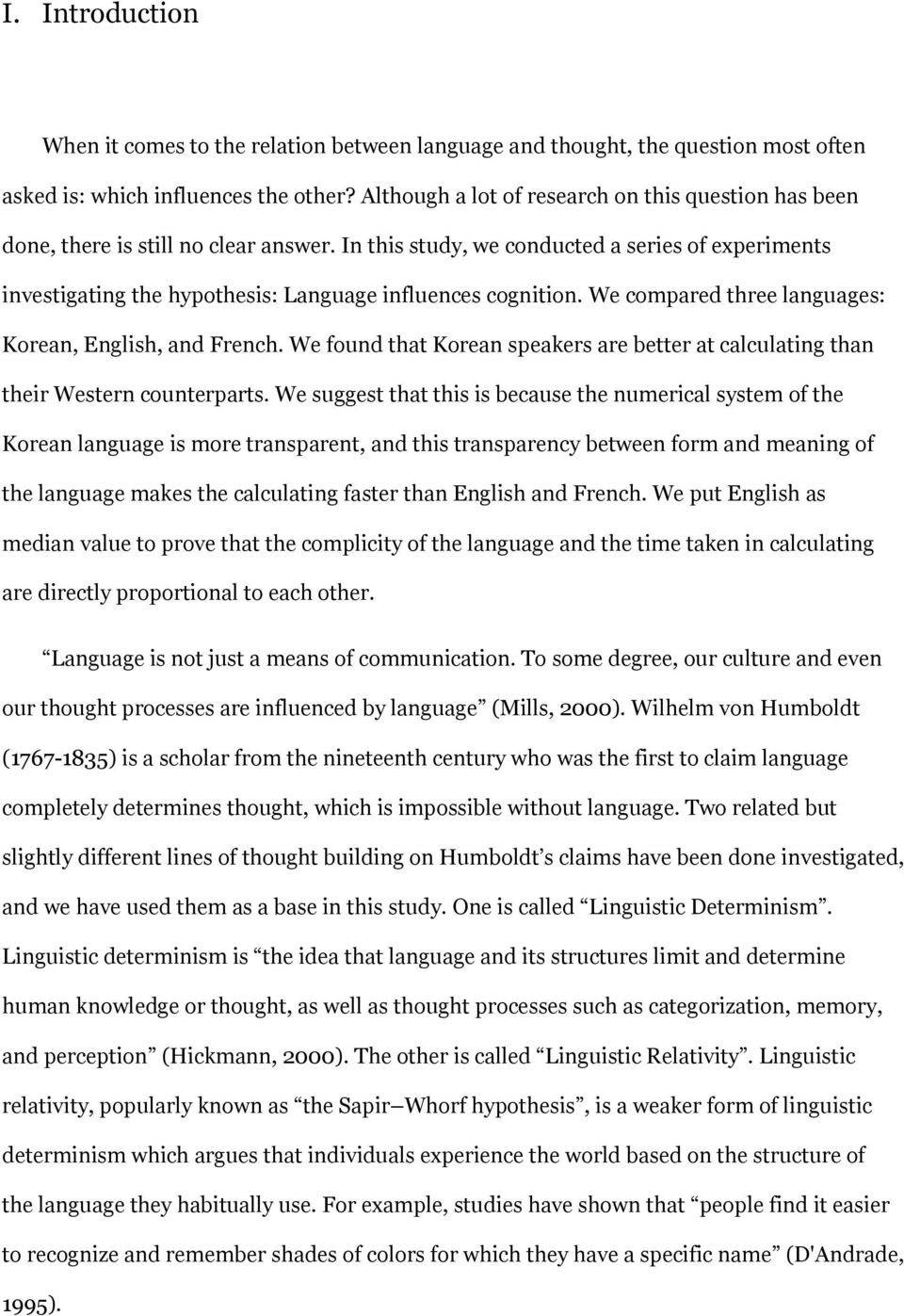 In this study, we conducted a series of experiments investigating the hypothesis: Language influences cognition. We compared three languages: Korean, English, and French.