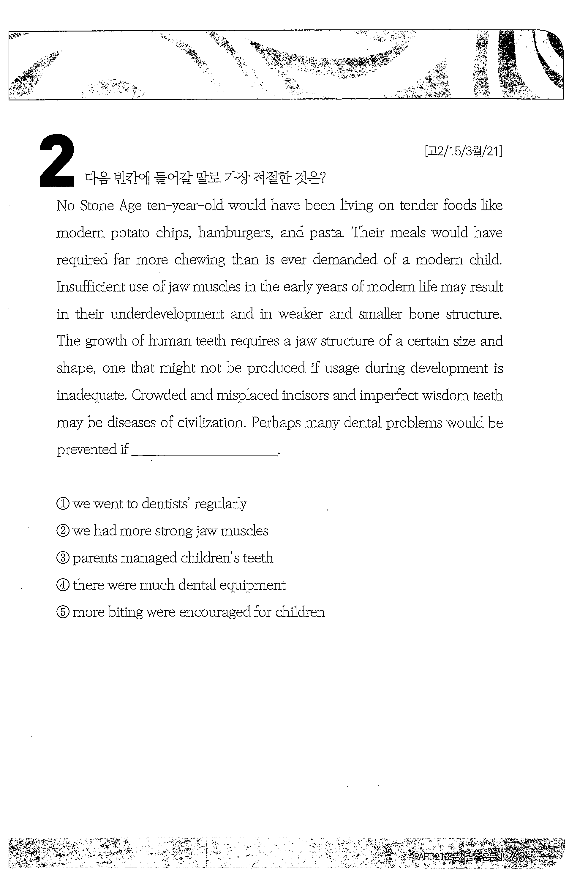 2 댐빈샘들어갈뿔찌적절한것펀 [ 고 2/15/3 월 /21] No Stone Age ten-year-old would haγe been living on tender foods 파 ;e modern potato chips, hamburgers, and pasta.