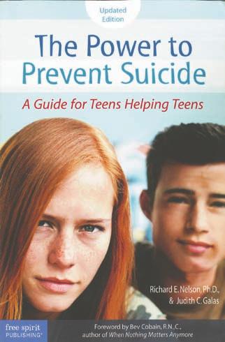 youth nurturing for CoMMunity social action THE POWER TO PREVENT SUICIDE A Guide for Teens Helping Teens Richard E. Nelson and Judith C. Galas Free Spirit Publishing (2006) $13.