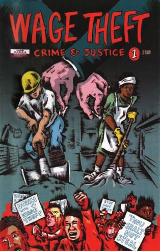 SOCIAL ACTION B WAGE THEFT COMICS Crime and Justice #1 Jeff rey Odell Korgen Interfaith Worker Justice (2013) 18 pages $2.99 Stock #RP1715 Wage theft aff ects millions of workers in every industry.