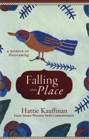 FALLING INTO PLACE A Memoir of Overcoming Hattie Kauff man Baker Books (2014) 236 pages $15.