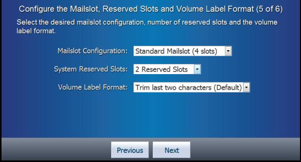 5/6 단계(메일슬롯, 예약 슬롯 및 볼륨 레이블 형식 구성) 1. Drive Element Addressing Mode 목록을 사용하여 원하는 모드를 선택합니다. 2. Next 버튼을 누릅니다. Configure the Mailslot, Reserved Slots and Volume Label Format 화면이 나타납 니다.