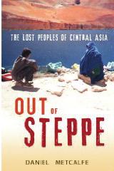 better known to us now than they were in the Cold War days Out of Steppe: The lost peoples of Central Asia By Daniel Metcalfe Metcalfe journeys through the five stans, as well as Pakistan and