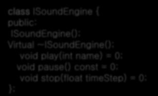 FmodSoundEngine(); //khs void play(int name); void pause() const; void stop(float timestep); ; class OALSoundEngine: public