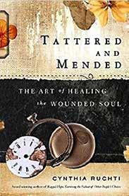 EDUCATION FOR MISSION CHILDREN TATTERED AND MENDED The Art of Healing the Wounded Soul Cynthia Ruchti Abingdon Press, 2015 $15.