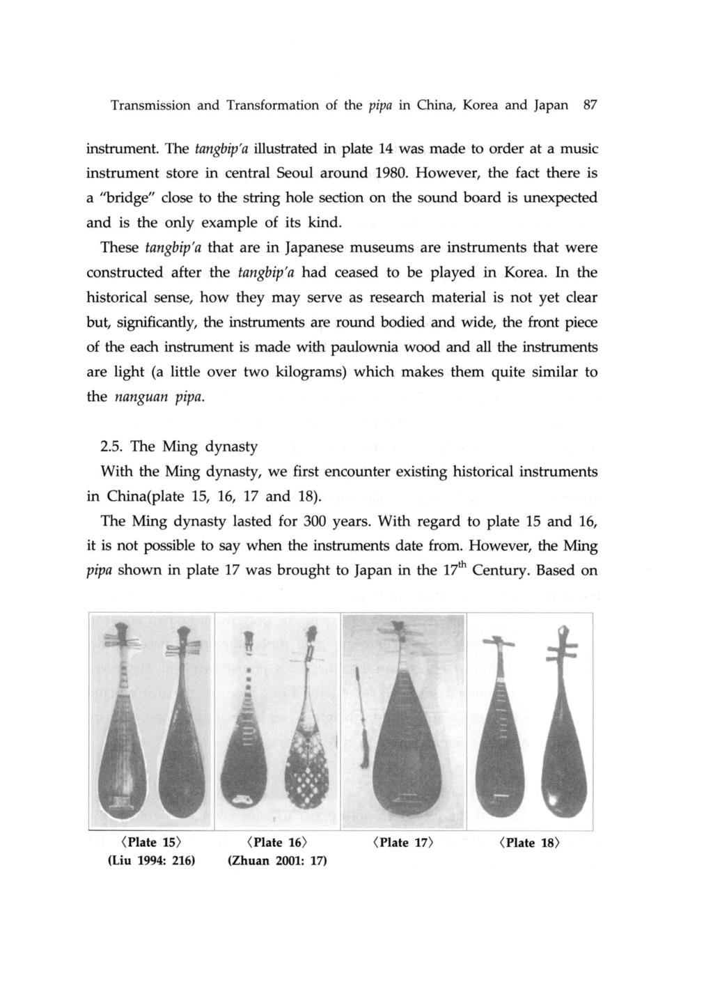 Transmission and Transformation of the pipa in China, Korea and Japan 87 instrument. The tangbip'a illustrated in plate 14 was made to order at a music instrument store in central Seoul around 1980.
