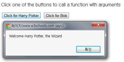 The example above will alert "Welcome Harry Potter, the Wizard" or "Welcome Bob, the Builder" depending on which button is clicked. 위의예는클릭하는버튼에따라 " 환영해리포터의마법사 " 또는 " 환영밥, 빌더 " 를알려줍니다.