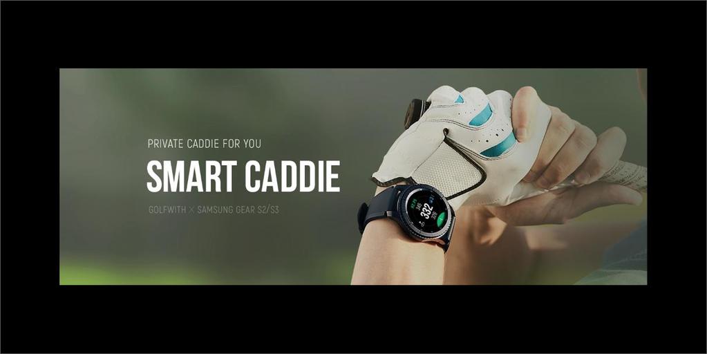 2) 서비스특징 SMART CADDIE는삼성기어S2 / S3 기기단독으로활용할수있는 Standalone Type 의 Golf GPS Application으로 Golfwith 의전세계 6만개이상의골프코스및야디지정보를확인할수있습니다.