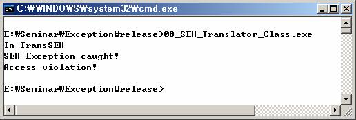 Combining SEH and CEH (3/3) class ExceptionSEH public: ExceptionSEH(unsigned int ncode) : m_ncode(ncode) private: unsigned int m_ncode; public: void GetExceptionInfo() if (EXCEPTION_ACCESS_VIOLATION