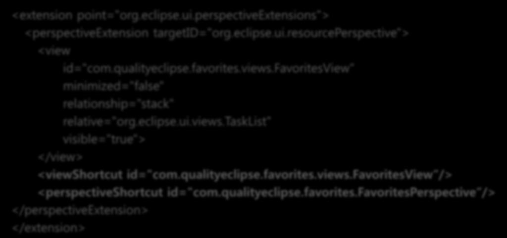 views.favoritesview" minimized="false" relationship="stack" relative="org.eclipse.ui.views.tasklist" visible="true"> </view> <viewshortcut id="com.