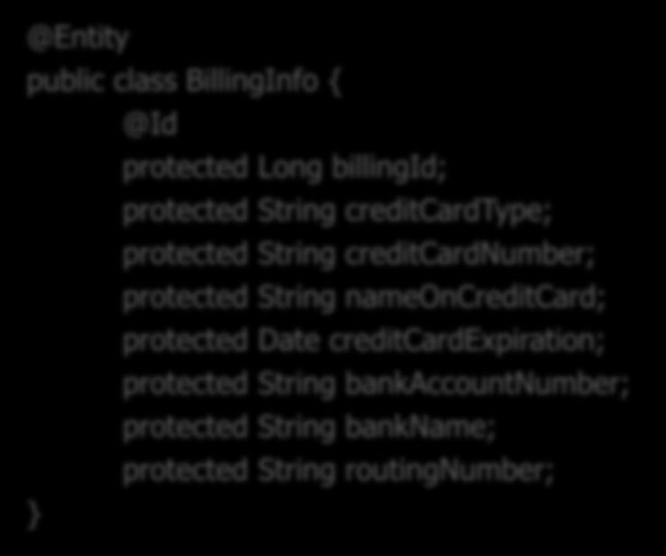 billing = billing; public class BillingInfo { protected Long billingid; protected String creditcardtype; protected String