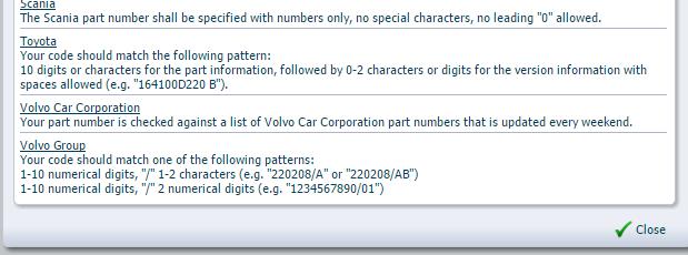 24 Volvo Group Extensions 볼보 (Volvo) 그룹에납품하는공급업체의경우이수신자에대한몇가지추가검사를수행하게됩니다. 1. MDS 를볼보그룹에제출할때, 부품번호가특정형식으로검사됩니다. 볼보그룹이수신업체라면, 부품번호항목의물음표를클릭해서볼보그룹의부품번호를입력하는방법을확인할수있습니다.