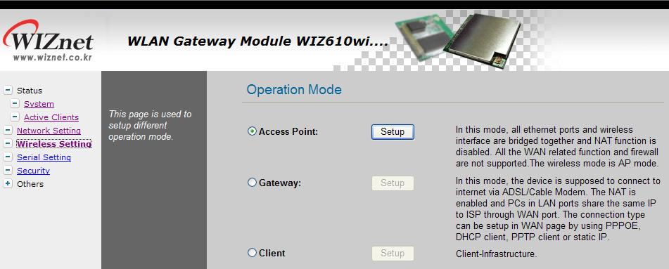 2.2.5 Wireless Setting 2.2.5. Mode 선택 Access Point, Gateway, Client Mode의무선접속방식중원하는통신방식을선택합니다. Figure 2. Operation Mode Default mode는 Access Point 입니다.