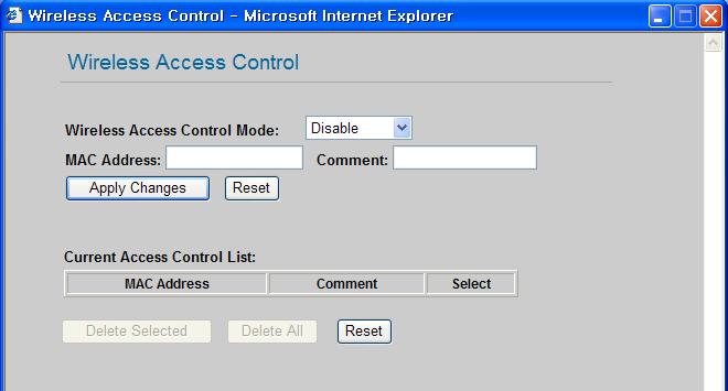 Access Control Client 의 MAC Address 를등록하여 WIZ60wi 의접속을제한하는설정입니다. Figure 20. Wireless Access Control Wireless Access Control Mode : 무선접속제한모드를설정합니다.