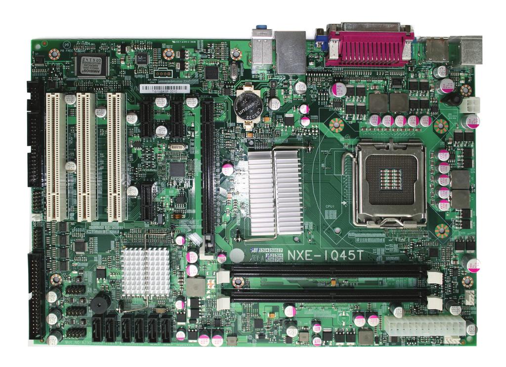 MotherBoard NXE-IQ 45T 제품 기능의 요약 Intel Celeron부터 Core2Quad (95W) 지원 Intel Q45 & ICH10DO 최대 3GB Memory지원 (64bit OS사용시 최대 4GB 지원가능) 6개의 Serial port 및 10개의 USB 2.