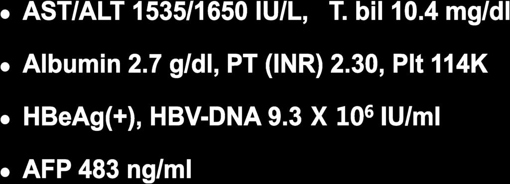 X 0 7 IU/L) 내원 개월전 AST/ALT 정상, HBV DNA(-)(Branch