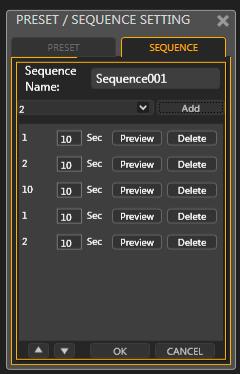 1 2 3 4 5 6 7 8 9 표 14 Sequence 생성항목 번호 구분 설명 1 SEQUENCE Name Sequence 이름입력 2 Preset 목록 저장한 Preset 목록선택 3 ADD 선택한 Preset Sequence 에추가 4 Sequence delay 전환시간 ( 초단위설정 ) 5 Preview Preset 미리보기 6 Delete