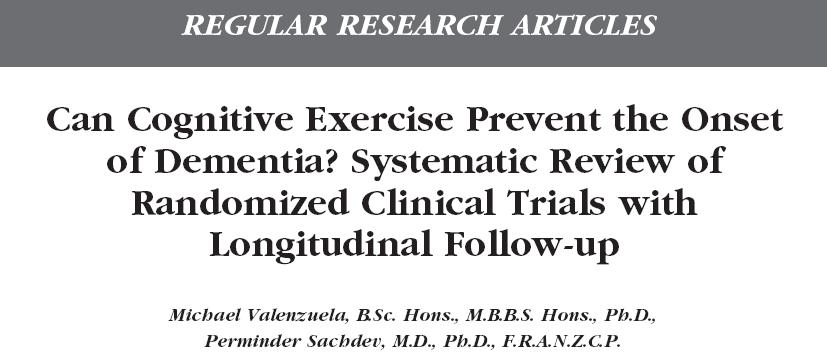 Cognitive Intervention in Elderly Am J Geriatr Psychiatry 2009 Meta analysis of 54 studies Cognitive exercise training in healthy older individuals produces strong and persistent protective effects