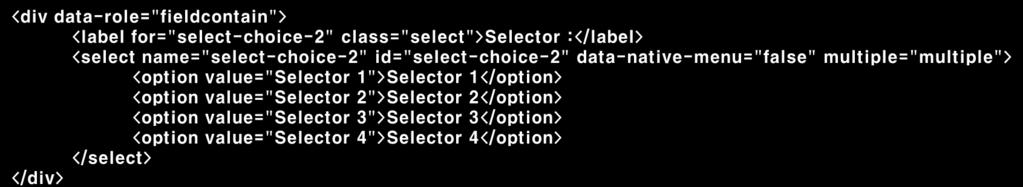 Step16. Selector / Switch [Step 16-02] Selector 형태변경 [Step 16-01] 의 Selecotr 에 'data-native-menu' 속성을추가하여 Selector 의형태를변경한다. Selector 에 'multiple' 속성을추가하여다중선택이가능하도록설정한다.