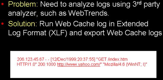 Via the 3 rd party analyzer logging 43 Web server 의 access log 분석툴을 3rd vendor 제품을사용하는경우, 이때 log 분석툴마다요구하는여러 log format 다를수있습니다.