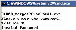 Crackme #1 이파일을실행하면다음과같이패스워드를입력하라고나오고아무런값이나입력해보도록하겠다. 이프로그램에서요구하는패스워드와일치하지않기때문에 Invalid Password 라는메시지를출력하 고프로그램이종료를하게된다.