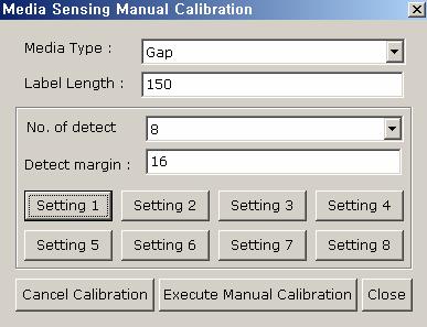 of detect 와 Detect margin 창에적정한값을입력하시고 Execute Manual Calibration 버튼을누르시면프린터가 calibration 동작을수행합니다. 2) Setting1~Setting8 버튼을누르면 No.