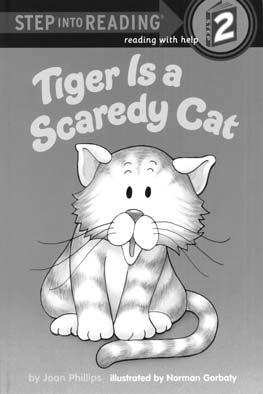 Level 3-9 Step into Reading Tiger Is a Scaredy Cat Time: 100 mins Genre: Fiction Topic: 용기 Theme: 쥐를돕기위해용감한행동을한겁많은고양이 Eliciting Background Knowledge What do you see on the cover?