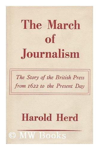 ! Herd, Harold The March of Journalism: the story of