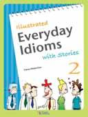 Illustrated Everyday Idioms with Stories ESP 대상 : 중등 - 고등 별도판매 : MP3 Audio File SB 1: 10,000원 SB 2: