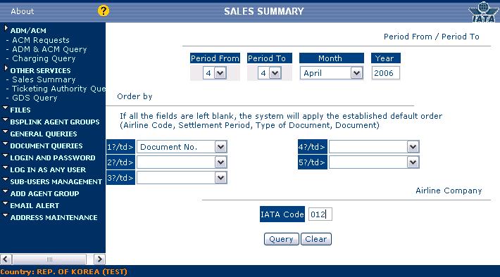 OTHER SERVICES Sales Summary Sales Summary 조회기간선택 기간별판매요약 Sale, ADM/ACM, REFUND 에대하여기간별조회가가능 Order by 다양한조건별로정렬이가능함 IATA Code