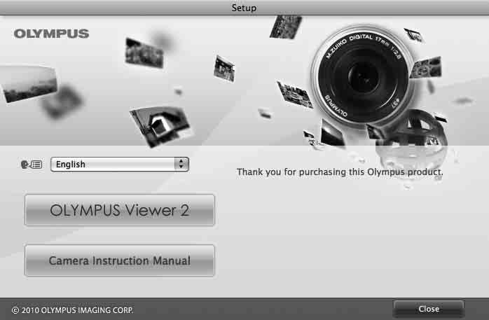 Macintosh 1 제공된 CD를 CD-ROM 드라이브에삽입합니다. 바탕화면에서 CD(OLYMPUS Setup) 아이콘을더블클릭합니다. Setup 아이콘을더블클릭하면 설정 대화상자가표시됩니다. 2 OLYMPUS Viewer 2를설치합니다. 설치하기전에시스템요구사항을확인합니다. OLYMPUS Viewer 2 버튼을클릭하고화면의지시에따라소프트웨어를설치합니다.