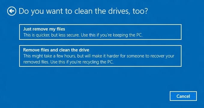 컴퓨터를유지하지않으려는경우 [Remove files and clean the drive] ( 파일제거및드라이브지우기 ) 를선택합니다. 이프로세스는더오래걸리지만더안전합니다.
